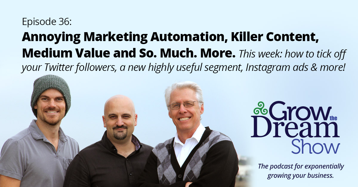 Episode 36: Annoying Marketing Automation, Killer Content, Medium Value and So. Much. More.