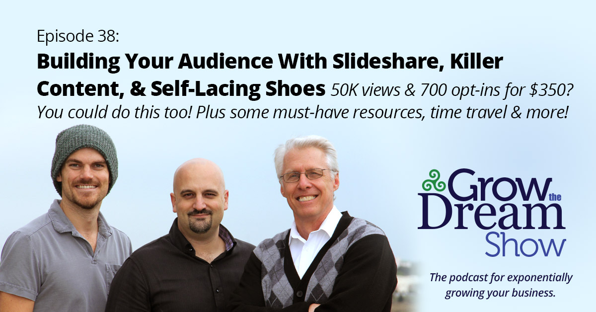 Episode 38: Building Your Audience With Slideshare, KillerContent, & Self-Lacing Shoes