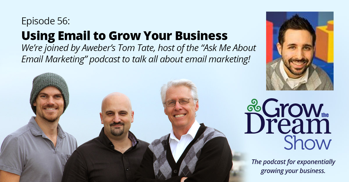 #56 How to Use Email to Grow Your Business ft. Tom Tate from Aweber