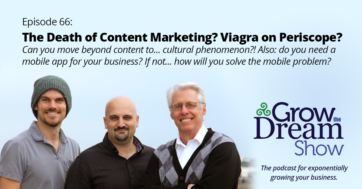 Episode 66: The Death of Content Marketing? Viagra on Periscope?